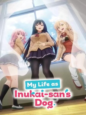 Cuộc Sống Khi Là Chó Cưng Của Inukai-San (2023)