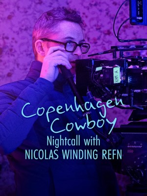 Cao Bồi Copenhagen: Trò Chuyện Đêm Với Nicolas Winding Refn (2023)