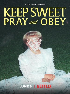 Keep Sweet: Cầu Nguyện Và Nghe Lời (2022)