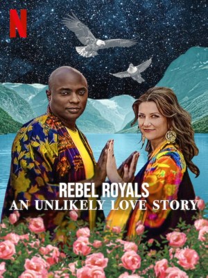 Rebel Royals: Một Câu Chuyện Tình Yêu Khó Tin (2025)