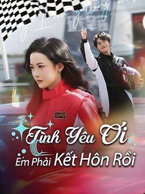 Tình Yêu Ơi, Em Phải Kết Hôn Rồi (2026)