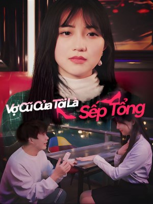 Vợ Cũ Của Tôi Là Sếp Tổng (2026)