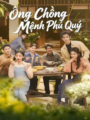 Ông Chồng Mệnh Phú Quý