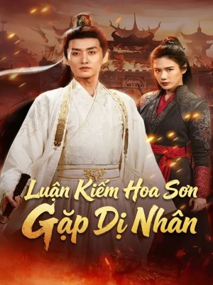 Luận Kiếm Hoa Sơn Gặp Dị Nhân (2026)