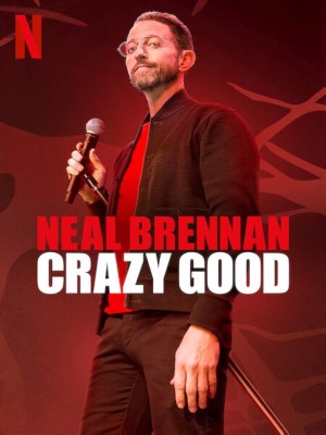 Neal Brennan: Tốt điên cuồng (2024)