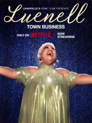 Đội Nhà Của Chappelle – Luenell: Thị Trấn Chúng Tôi (2023)